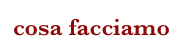 cosa facciamo